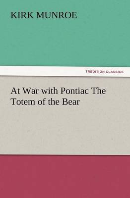 Book cover for At War with Pontiac the Totem of the Bear