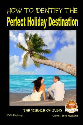 Book cover for How to Identify the Perfect Holiday Destination