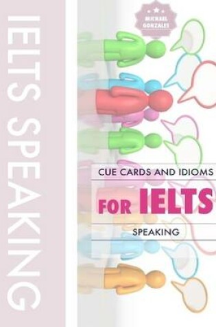 Cover of Cue Cards and Idioms for Ielts Speaking