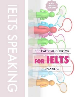 Book cover for Cue Cards and Idioms for Ielts Speaking