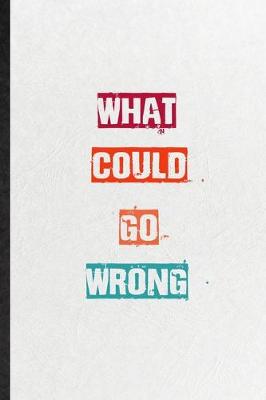 Book cover for What Could Go Wrong
