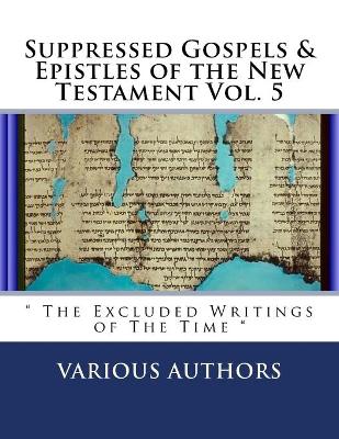 Book cover for Suppressed Gospels & Epistles of the New Testament Vol. 5