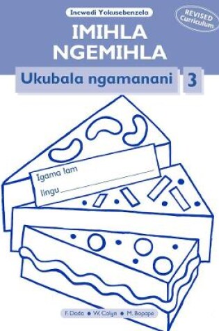 Cover of Imihla Ngemihla Ukubala ngamanani: Ibanga 3: Incwadi Yokusebenzela