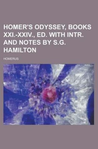 Cover of Homer's Odyssey, Books XXI.-XXIV., Ed. with Intr. and Notes by S.G. Hamilton