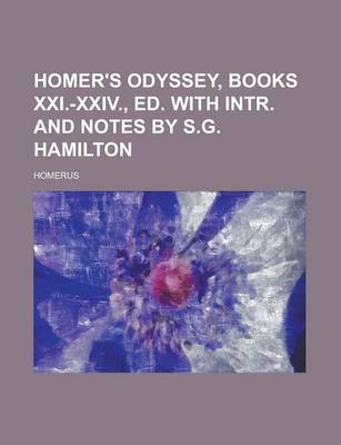 Book cover for Homer's Odyssey, Books XXI.-XXIV., Ed. with Intr. and Notes by S.G. Hamilton