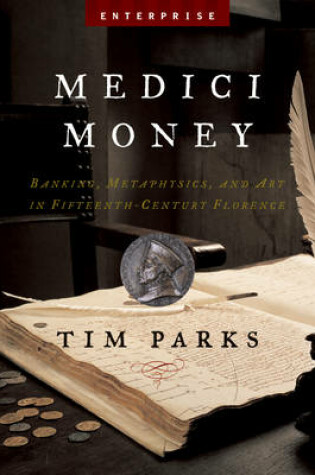 Cover of Medici Money: Banking, Metaphysics, and Art in Fifteenth-Century Florence