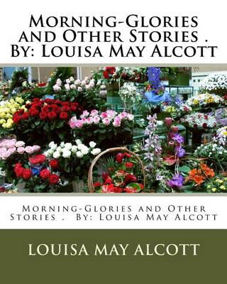 Book cover for Morning-Glories and Other Stories . By