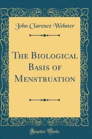 Cover of The Biological Basis of Menstruation (Classic Reprint)