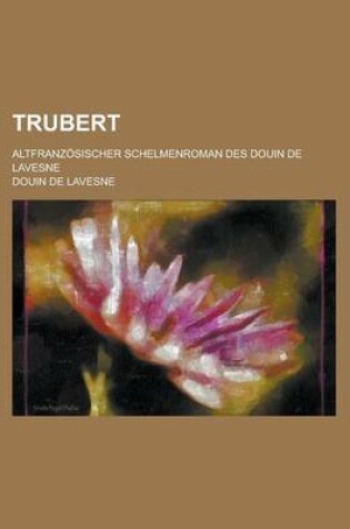 Cover of Trubert; Altfranzosischer Schelmenroman Des Douin de Lavesne