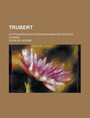 Book cover for Trubert; Altfranzosischer Schelmenroman Des Douin de Lavesne