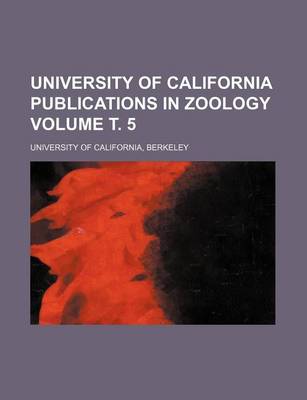 Book cover for University of California Publications in Zoology Volume . 5