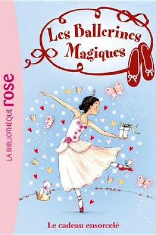 Cover of Les Ballerines Magiques 17 - Le Cadeau Ensorcele
