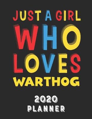 Book cover for Just A Girl Who Loves Warthog 2020 Planner