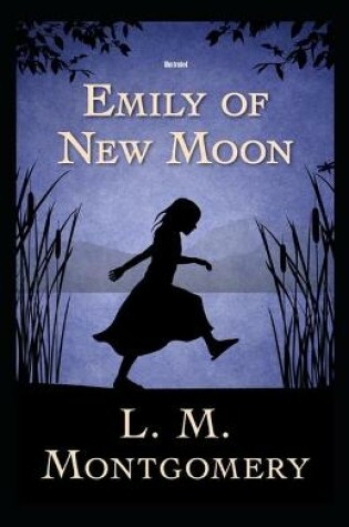 Cover of Emily of New Moon Illustrated