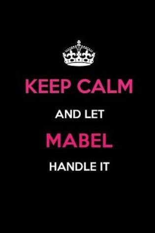 Cover of Keep Calm and Let Mabel Handle It