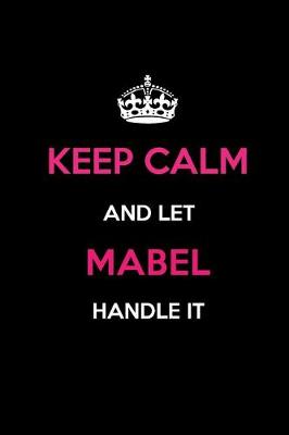 Book cover for Keep Calm and Let Mabel Handle It