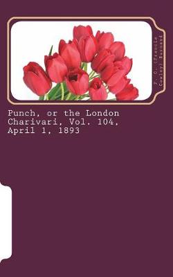 Book cover for Punch, or the London Charivari, Vol. 104, April 1, 1893