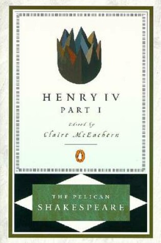 Cover of Henry Iv, Part 1: Pelican Shakespeare