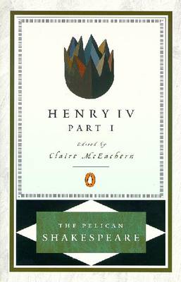 Book cover for Henry Iv, Part 1: Pelican Shakespeare