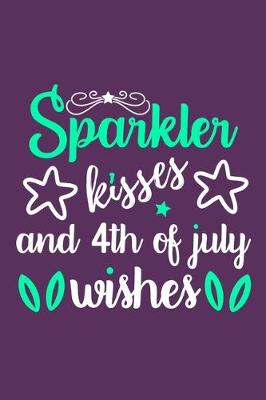 Book cover for Sparkler Kisses And 4th Of July Wishes
