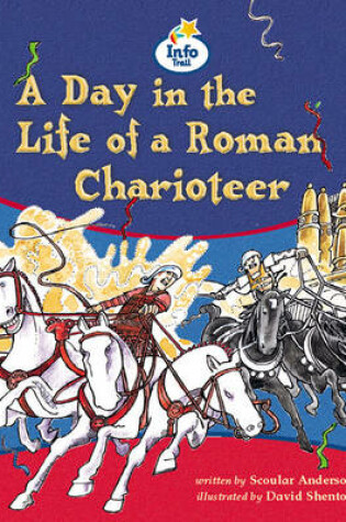 Cover of Day in the Life of a Charioteer Info Trail Competent Book 5