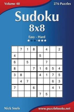 Cover of Sudoku 8x8 - Easy to Hard - Volume 48 - 276 Puzzles