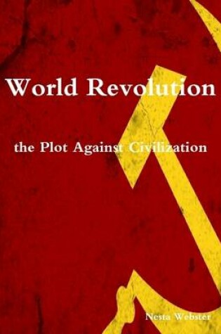 Cover of World Revolution the Plot Against Civilization