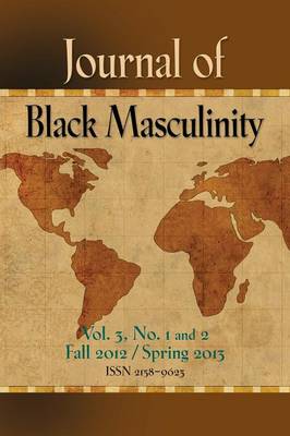 Book cover for Journal of Black Masculinity - Volume 3, No. 1 & 2 - Fall 2012 & Spring 2013