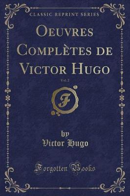 Book cover for Oeuvres Complètes de Victor Hugo, Vol. 2 (Classic Reprint)