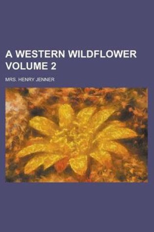 Cover of A Western Wildflower Volume 2