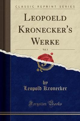Book cover for Leopoeld Kronecker's Werke, Vol. 1 (Classic Reprint)