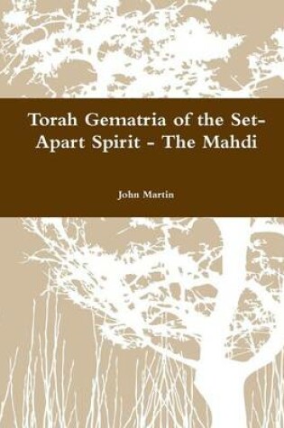Cover of Torah Gematria of the Set-Apart Spirit - the Mahdi