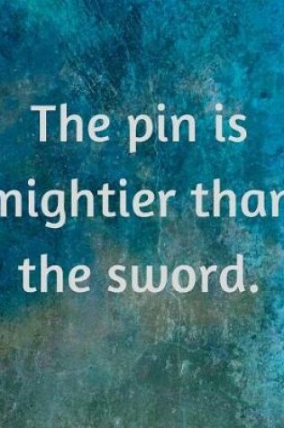 Cover of The Pin Is Mightier Than The Sword