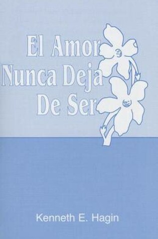 Cover of El Amor Nunca Deja de Ser (Love Never Fails)