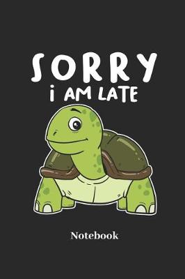 Book cover for Sorry I Am Late Notebook