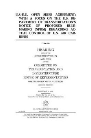 Cover of U.S.-E.U. Open Skies Agreement, with a focus of the U.S. Department of Transportation's notice of proposed rule-making (NPRM) regarding actual control of U.S. air carriers