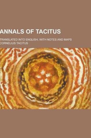 Cover of Annals of Tacitus; Translated Into English, with Notes and Maps