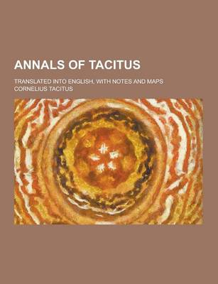 Book cover for Annals of Tacitus; Translated Into English, with Notes and Maps