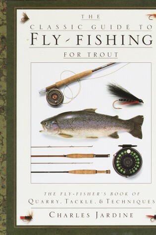 Cover of The Classic Guide to Fly-Fishing for Trout