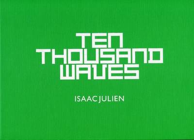 Book cover for Isaac Julien - Ten Thousand Waves