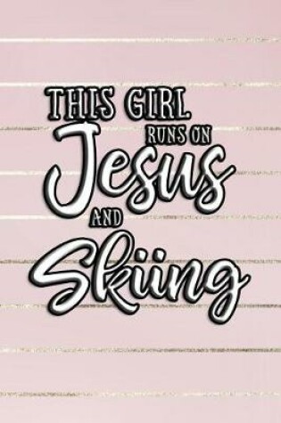 Cover of This Girl Runs on Jesus and Skiing