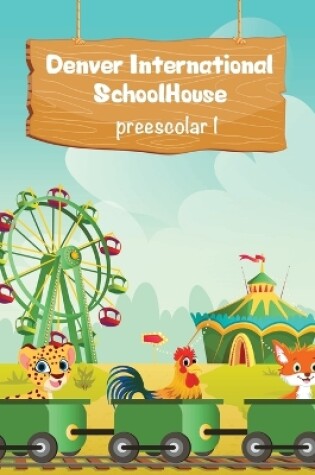 Cover of Denver International SchoolHouse Preescolar 1