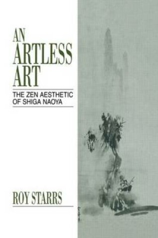 Cover of An Artless Art - The Zen Aesthetic of Shiga Naoya