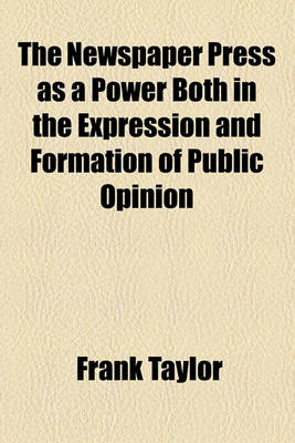 Book cover for The Newspaper Press as a Power Both in the Expression and Formation of Public Opinion