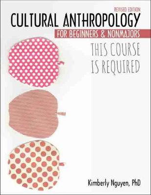 Book cover for This Course Is Required: Cultural Anthropology for Beginners and Non Majors