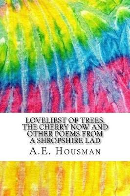 Book cover for Loveliest of Trees, the Cherry Now and Other Poems from A Shropshire Lad