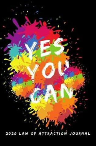 Cover of Yes You Can - 2020 Law Of Attraction Journal