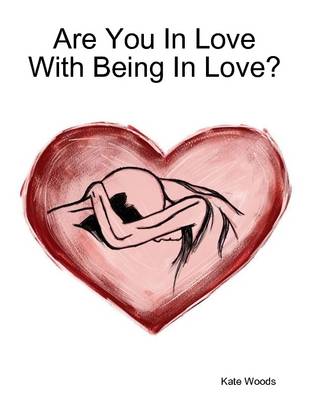 Book cover for Are You In Love With Being In Love?