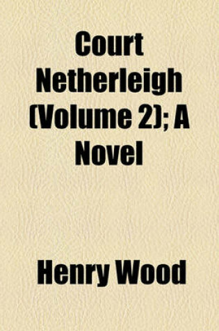 Cover of Court Netherleigh (Volume 2); A Novel