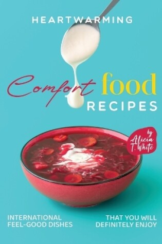 Cover of Heartwarming Comfort Food Recipes